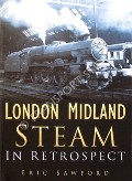 Book cover of London Midland Steam in Retrospect by SAWFORD, Eric